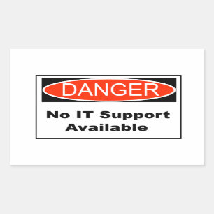 No IT Support Available Danger Sign Rectangular Sticker