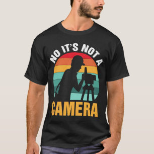 No It's Not A Camera  Surveyor T-Shirt