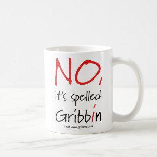 NO, it's spelled Gribbin - Large Text Coffee Mug