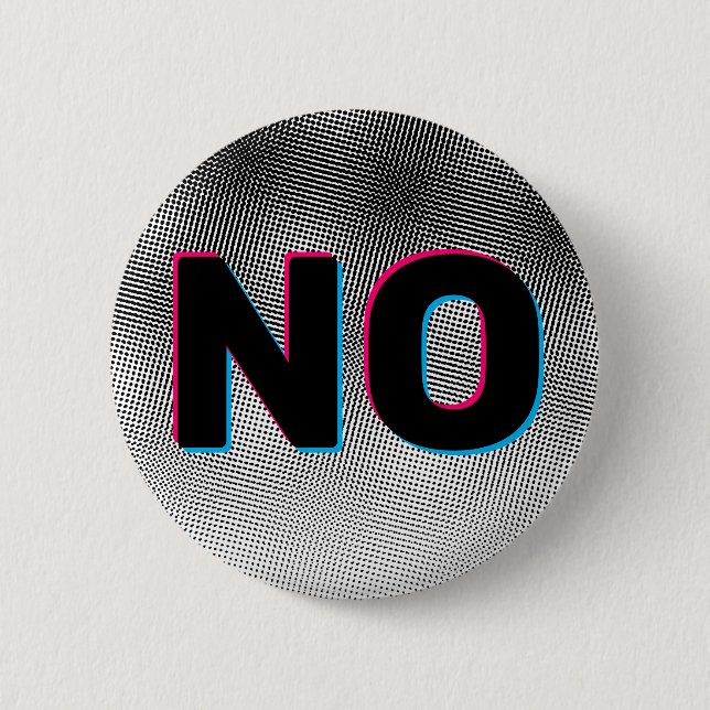 NO Just NO 6 Cm Round Badge (Front)