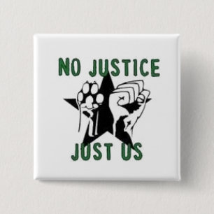 No Justice, Just Us 15 Cm Square Badge