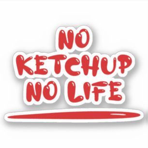 No Ketchup No Life