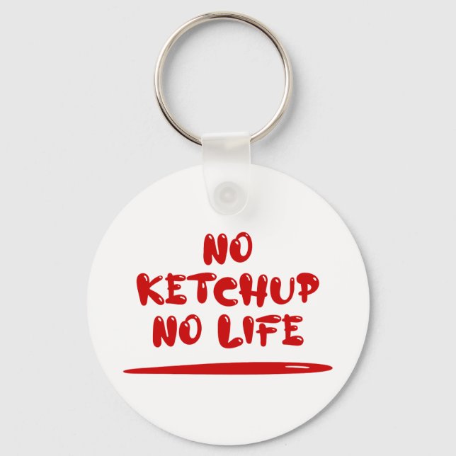 No Ketchup No Life Key Ring (Front)