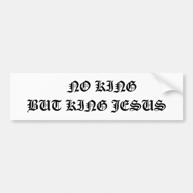 no king but king jesus, bumper sticker (Front)
