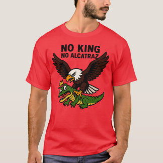 NO KING NO ALCATRAZ T-Shirt