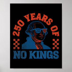 No Kings 250 Years George Washington Poster