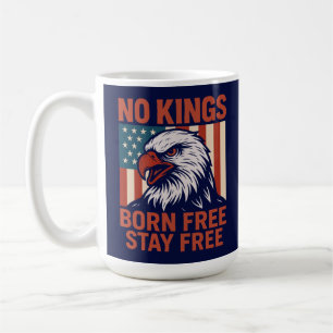 No Kings Born Free Stay Free Eagle Coffee Mug
