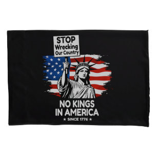 No Kings Day – Stop Wrecking Our Country Protest Pillowcase