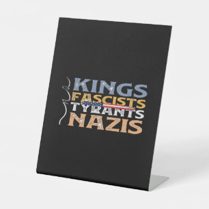 No Kings, Fascists, Tyrants, Nazis – Anti-Authorit Pedestal Sign