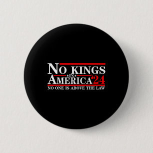 No Kings In America 2024 Nobody Is Above The Law 1 6 Cm Round Badge