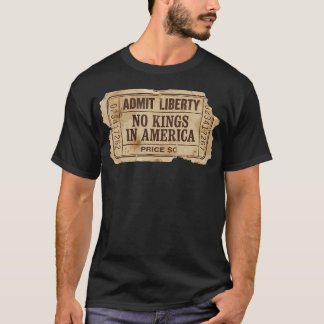No Kings In America Admit Liberty Ticket T-Shirt