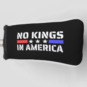 No Kings In America - Anti Monarchy Golf Head Cover