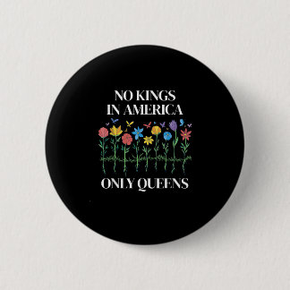 No Kings In America Only Queens Funny Queer Gay Pr 6 Cm Round Badge