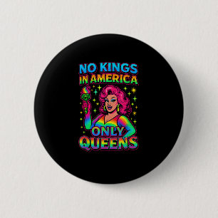 No Kings In America Only Queens Funny Queer Gay Pr 6 Cm Round Badge