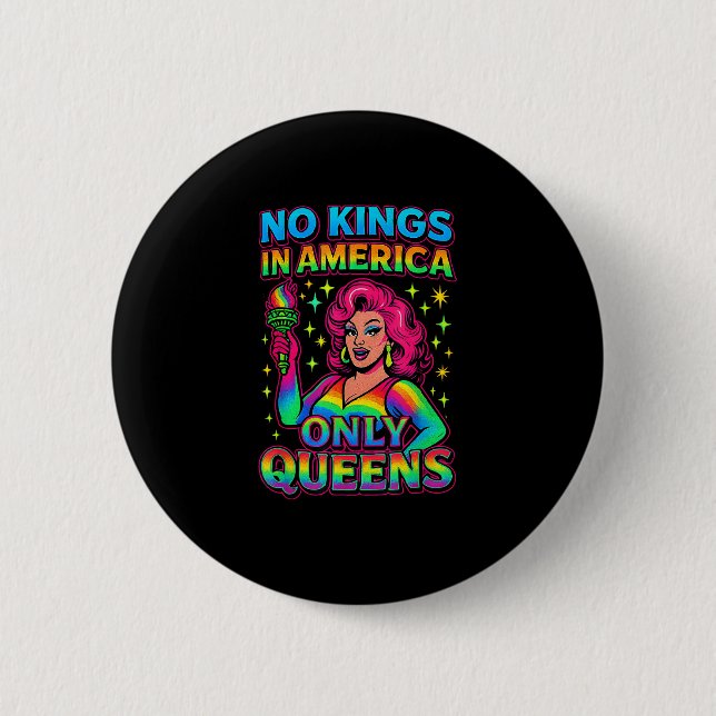 No Kings In America Only Queens Funny Queer Gay Pr 6 Cm Round Badge (Front)