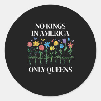 No Kings In America Only Queens Funny Queer Gay Pr Classic Round Sticker