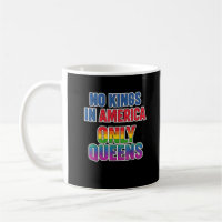 No Kings In America Only Queens Funny Queer Gay Pr
