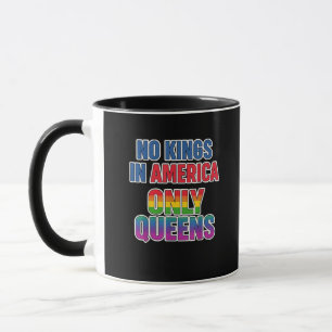 No Kings In America Only Queens Funny Queer Gay Pr Mug