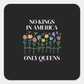 No Kings In America Only Queens Funny Queer Gay Pr Square Sticker