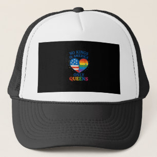 No Kings In America Only Queens Funny Queer Gay Pr Trucker Hat