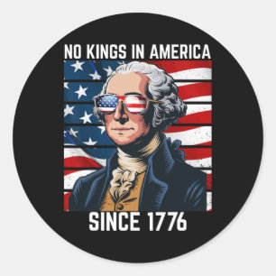 No Kings In America Since 1776 11  Classic Round Sticker