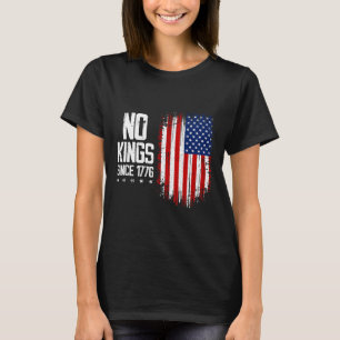 No Kings In America Since 1776 4th Of July Indepen T-Shirt