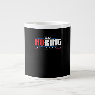 No Kings In America Since 1776 Classic Large Coffee Mug