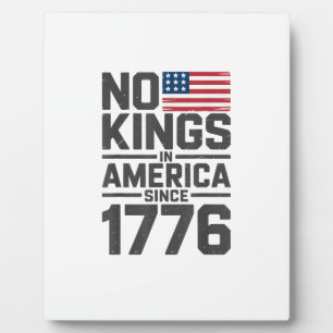 No Kings In America Since 1776 Creative Design Plaque