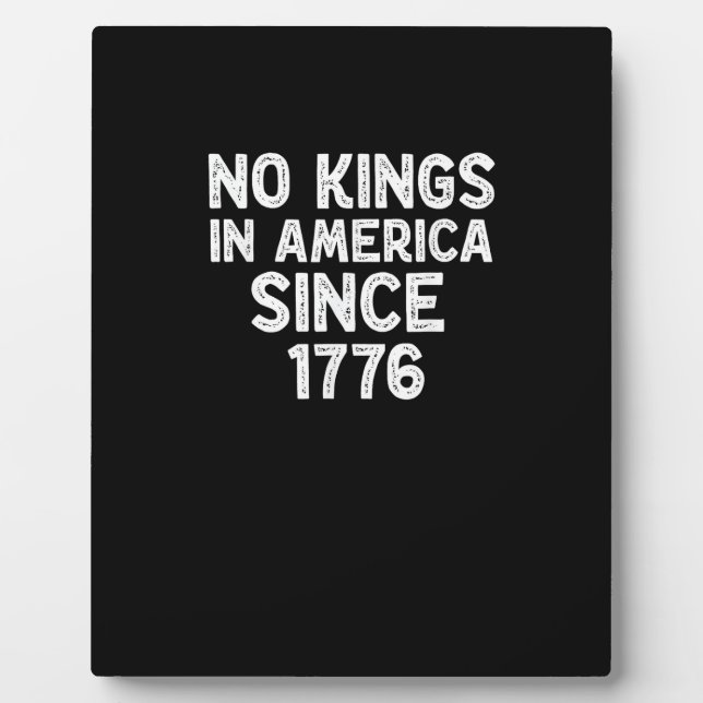 No Kings In America Since 1776 Democrats Patriotic Plaque (Front)