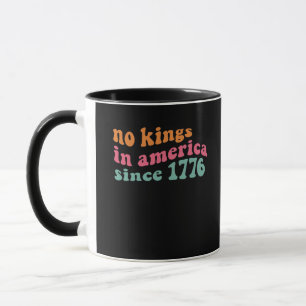 No Kings In America Since 1776 Freedom Classic Mug