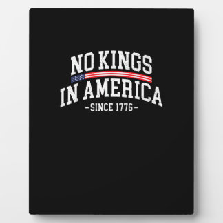 No Kings In America Since 1776 Freedom Spirit Look Plaque