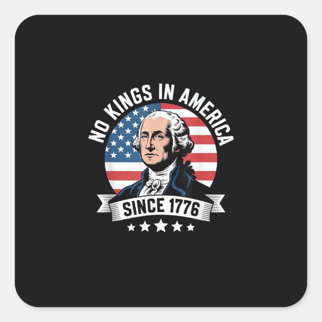 No Kings In America Since 1776 Funny Freedom Vibe Square Sticker (Front)