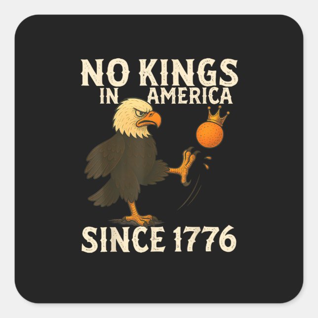 No Kings In America Since 1776 Funny Freedom Vibe Square Sticker (Front)