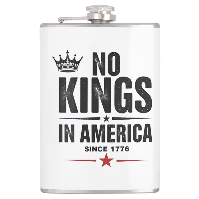 No Kings In America Since 1776 Hip Flask (Front)
