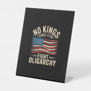 No Kings In America Since 1776 Oligarchy Patrioti Pedestal Sign