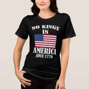 No Kings In America Since 1776 Patriotic Flag Tri-Blend Shirt