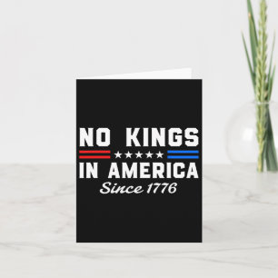 No Kings In America Since 1776 Patriotic Freedom S Card