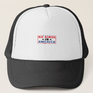 No Kings In America Since 1776 Patriotic Independe Trucker Hat