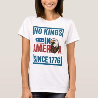 No Kings In America Since 1776 Patriotic USA Eagle T-Shirt