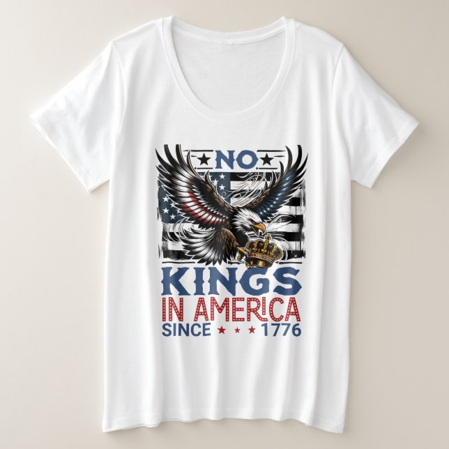 No Kings in America Since 1776  Plus Size T-Shirt (Design Front)