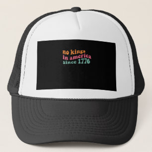 No Kings In America Since 1776 Retro Groovy No Kin Trucker Hat