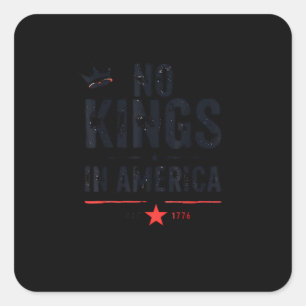 No Kings In America Since 1776 Retro Style Look Square Sticker