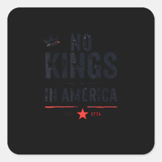 No Kings In America Since 1776 Retro Style Square Sticker