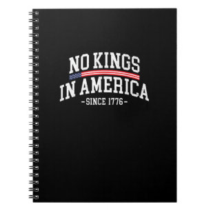 No Kings In America Since 1776 Spirit Notebook