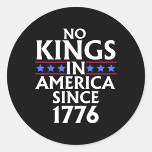 No Kings In America Since 1776 Us Flag Fourth Of J Classic Round Sticker