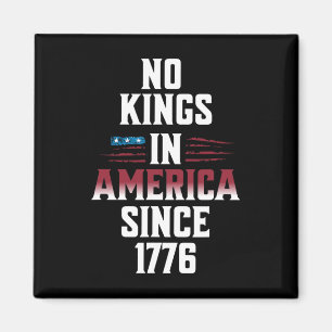 No Kings In America Since 1776 Usa Flag 4 Of July Magnet