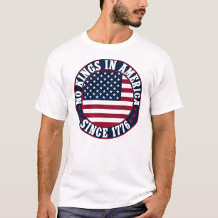 No Kings In America Since 1776 USA Flag T-Shirt