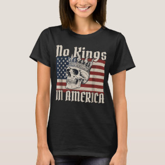 no kings in america Skull amirican flag T-Shirt