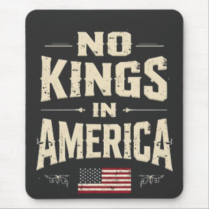 No Kings in America Trump Politic Humour Mouse Pad