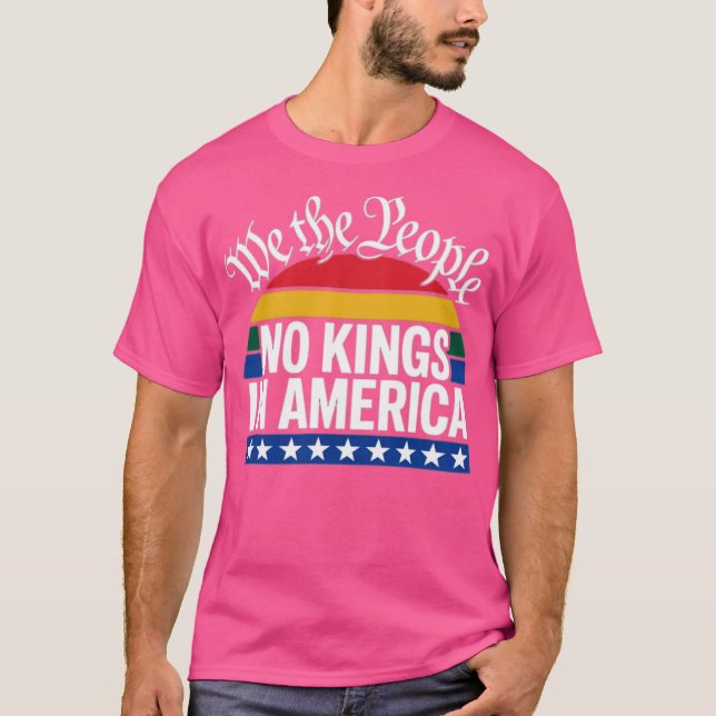 No Kings In America We The People Political (2) T-Shirt (Front)